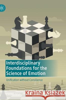 Interdisciplinary Foundations for the Science of Emotion: Unification Without Consilience Cecilea Mun 9783030711931 Palgrave MacMillan - książka