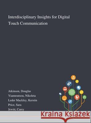 Interdisciplinary Insights for Digital Touch Communication Douglas Atkinson, Nikoleta Yiannoutsou, Kerstin Leder Mackley 9781013273353 Saint Philip Street Press - książka