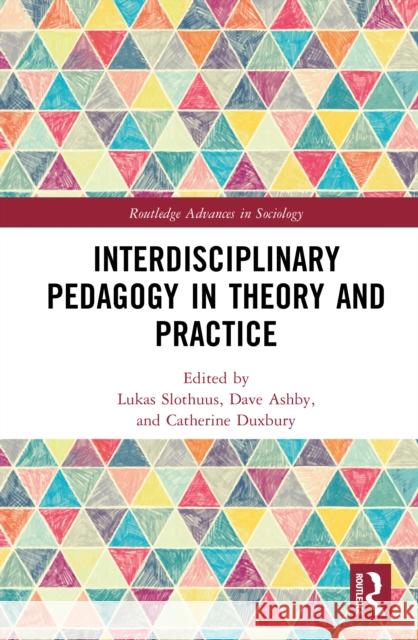 Interdisciplinary Pedagogy in Theory and Practice Lukas Slothuus Dave Ashby Catherine Duxbury 9781032777351 Routledge - książka