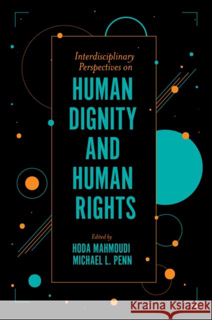 Interdisciplinary Perspectives on Human Dignity and Human Rights Hoda Mahmoudi (University of Maryland, USA), Michael L. Penn (Franklin and Marshall College, USA) 9781789738223 Emerald Publishing Limited - książka