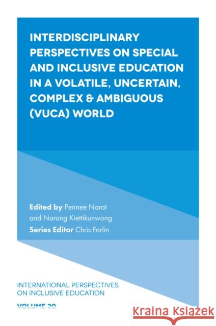Interdisciplinary Perspectives on Special and Inclusive Education in a Volatile, Uncertain, Complex & Ambiguous (VUCA) World Pennee Narot Narong Kiettikunwong 9781803825304 Emerald Publishing Limited - książka