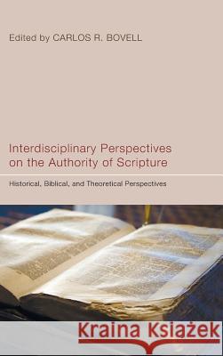 Interdisciplinary Perspectives on the Authority of Scripture Carlos R Bovell 9781498255776 Pickwick Publications - książka