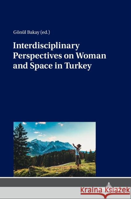 Interdisciplinary Perspectives on Woman and Space in Turkey G Bakay 9783631806463 Peter Lang Gmbh, Internationaler Verlag Der W - książka