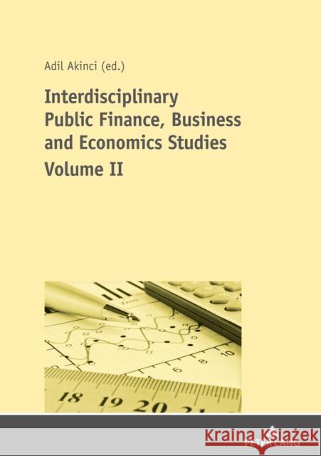 Interdisciplinary Public Finance, Business and Economics Studies - Volume II Akinci, Adil 9783631797273 Peter Lang AG - książka