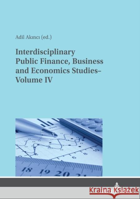 Interdisciplinary Public Finance, Business and Economics Studies- Volume IV Adil Akinci OEZER OEZCELIK  9783631849323 Peter Lang AG - książka