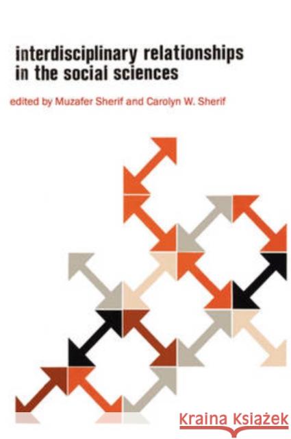 Interdisciplinary Relationships in the Social Sciences Muzafer Sherif Carolyn Sherif 9780202362878 Aldine - książka