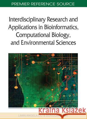 Interdisciplinary Research and Applications in Bioinformatics, Computational Biology, and Environmental Sciences Limin Angela Liu Dongqing Wei 9781609600648 Medical Information Science Reference - książka