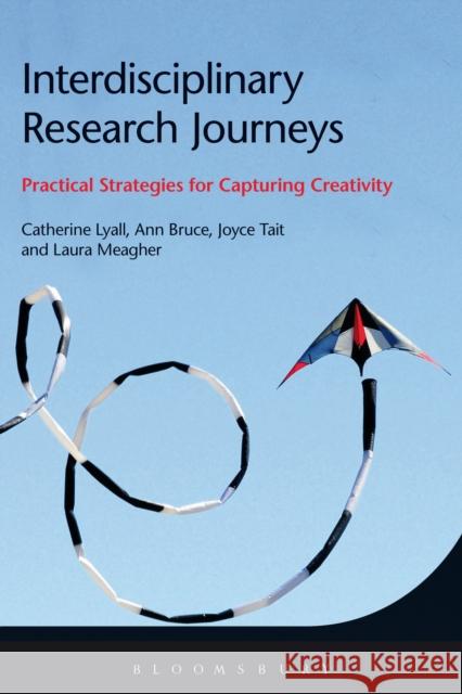 Interdisciplinary Research Journeys: Practical Strategies for Capturing Creativity Catherine Lyall 9781474263016 Bloomsbury Academic - książka