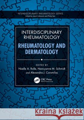 Interdisciplinary Rheumatology: Rheumatology and Dermatology Noelle A. Rolle Nancyanne M. Schmidt Alexandra J. Coromilas 9781032623238 CRC Press - książka