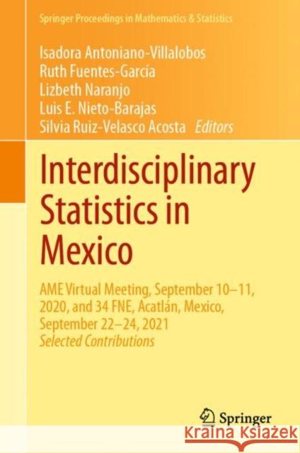 Interdisciplinary Statistics in Mexico: AME Virtual Meeting, September 10-11, 2020, and 34 Fne, Acatlán, Mexico, September 22-24, 2021 Antoniano-Villalobos, Isadora 9783031127779 Springer - książka