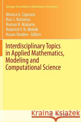 Interdisciplinary Topics in Applied Mathematics, Modeling and Computational Science Monica Cojocaru Ilias S. Kotsireas Roman Makarov 9783319371061 Springer - książka