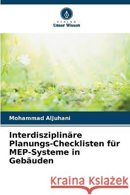 Interdisziplinare Planungs-Checklisten fur MEP-Systeme in Gebauden Mohammad Aljuhani   9786205804698 Verlag Unser Wissen - książka