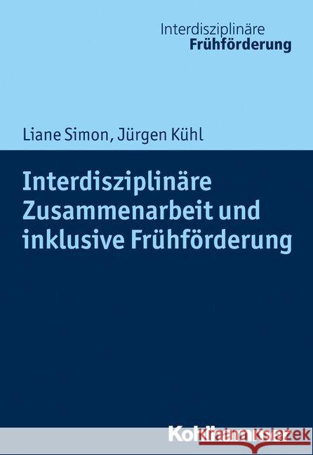 Interdisziplinare Zusammenarbeit Und Inklusive Fruhforderung Simon, Liane 9783170344303 Kohlhammer - książka