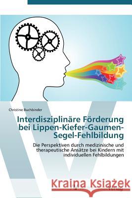 Interdisziplinäre Förderung bei Lippen-Kiefer-Gaumen-Segel-Fehlbildung Buchbinder Christine 9783639386158 AV Akademikerverlag - książka