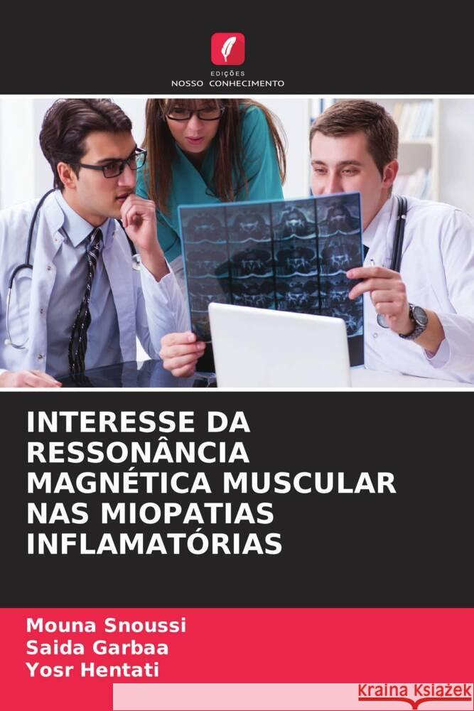 Interesse Da Resson?ncia Magn?tica Muscular NAS Miopatias Inflamat?rias Mouna Snoussi Saida Garbaa Yosr Hentati 9786206941880 Edicoes Nosso Conhecimento - książka