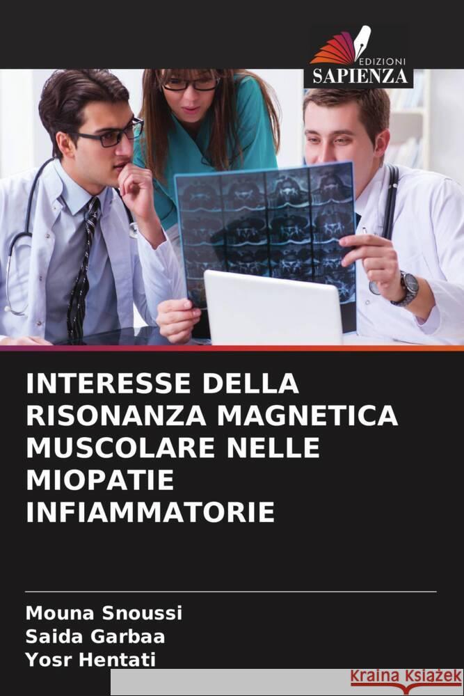 Interesse Della Risonanza Magnetica Muscolare Nelle Miopatie Infiammatorie Mouna Snoussi Saida Garbaa Yosr Hentati 9786206941903 Edizioni Sapienza - książka