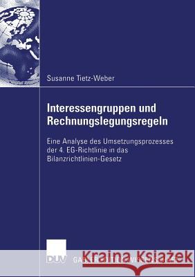 Interessengruppen Und Rechnungslegungsregeln: Eine Analyse Des Umsetzungsprozesses Der 4. Eg-Richtlinie in Das Bilanzrichtlinien-Gesetz Gebhardt, Prof Dr Günther 9783835002425 Deutscher Universitatsverlag - książka