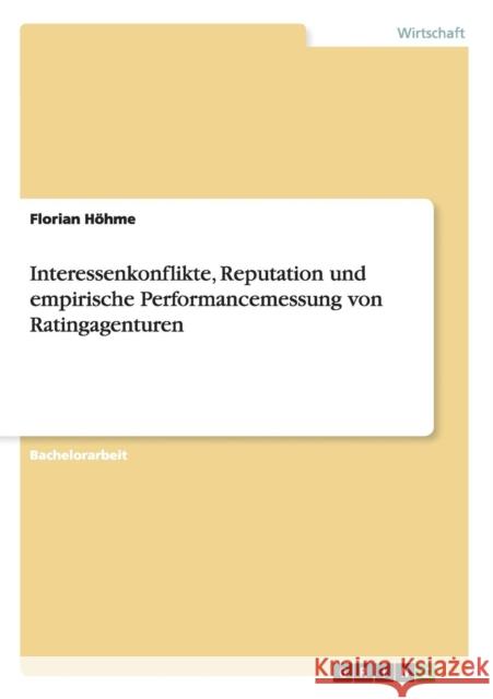 Interessenkonflikte, Reputation und empirische Performancemessung von Ratingagenturen Florian Hohme 9783656346487 Grin Verlag - książka