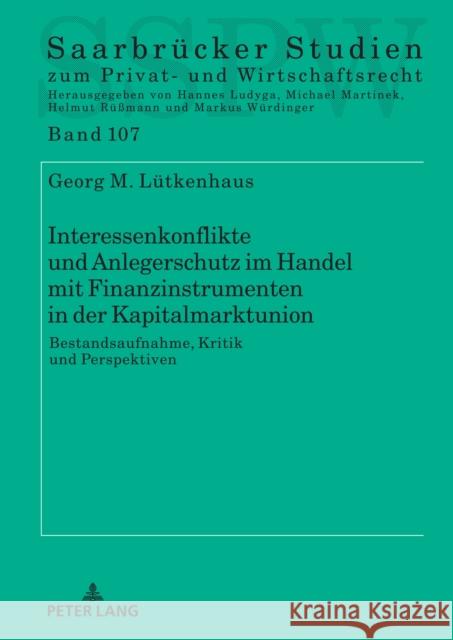 Interessenkonflikte und Anlegerschutz im Handel mit Finanzinstrumenten in der Kapitalmarktunion: Bestandsaufnahme, Kritik und Perspektiven Michael Martinek Georg L?tkenhaus 9783631897898 Peter Lang Gmbh, Internationaler Verlag Der W - książka