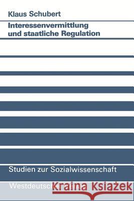 Interessenvermittlung Und Staatliche Regulation Klaus Schubert Klaus Schubert 9783531121321 Vs Verlag Fur Sozialwissenschaften - książka