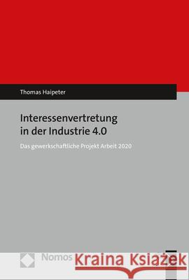 Interessenvertretung in Der Industrie 4.0: Das Gewerkschaftliche Projekt Arbeit 2020 Haipeter, Thomas 9783848754090 Nomos - książka