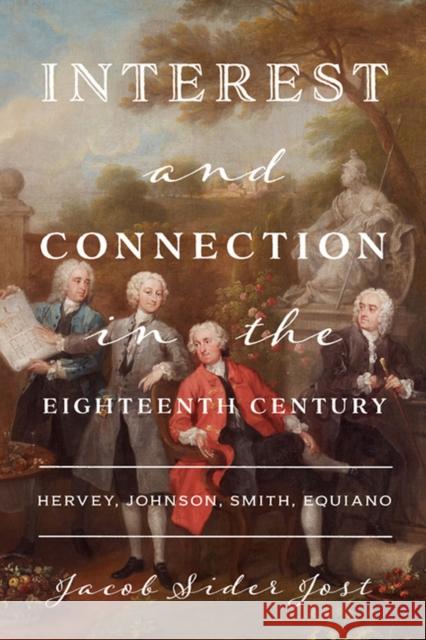 Interest and Connection in the Eighteenth Century: Hervey, Johnson, Smith, Equiano Sider Jost, Jacob 9780813945057 University of Virginia Press - książka