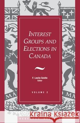 Interest Groups and Elections in Canada: Volume 2 Seidle R. Leslie 9781550020984 GAZELLE DISTRIBUTION TRADE - książka