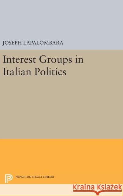 Interest Groups in Italian Politics Joseph L 9780691651460 Princeton University Press - książka