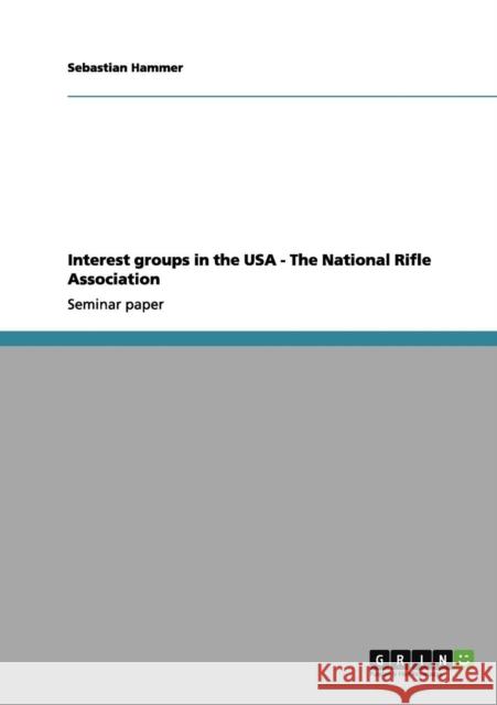 Interest groups in the USA - The National Rifle Association Sebastian Hammer 9783656079248 Grin Verlag - książka