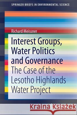 Interest Groups, Water Politics and Governance: The Case of the Lesotho Highlands Water Project Meissner, Richard 9783319211299 Springer - książka