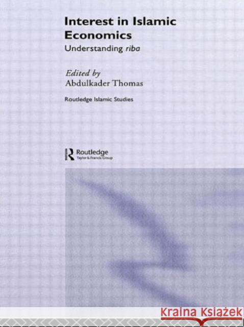 Interest in Islamic Economics: Understanding Riba Thomas, Abdulkader 9780415589352 Taylor and Francis - książka