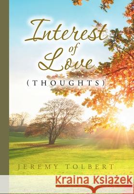 Interest of Love: (Thoughts) Jeremy Tolbert 9781098099824 Christian Faith Publishing, Inc. - książka