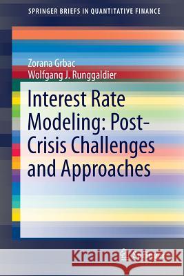 Interest Rate Modeling: Post-Crisis Challenges and Approaches Wolfgang Runggaldier Zorana Grbac 9783319253831 Springer - książka