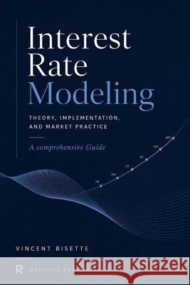Interest Rate Modeling: Theory, Implementation, and Market Practice Preston, James, Publishing, Reactive, Schwartz, Alice 9798185097298 Independently Published - książka