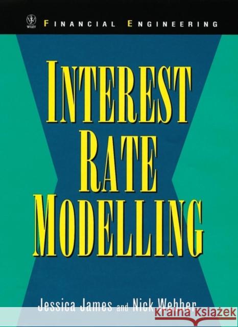 Interest Rate Modelling Jessica James Nick Webber Nick Webber 9780471975236 John Wiley & Sons - książka