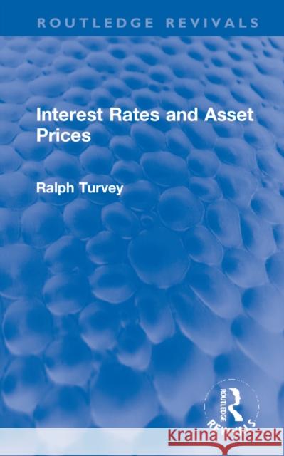 Interest Rates and Asset Prices Ralph Turvey 9781032254555 Routledge - książka