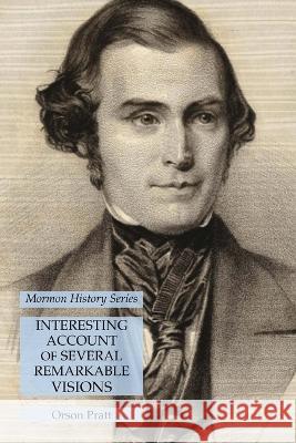 Interesting Account of Several Remarkable Visions: Mormon History Series Orson Pratt   9781631185533 Lamp of Trismegistus - książka