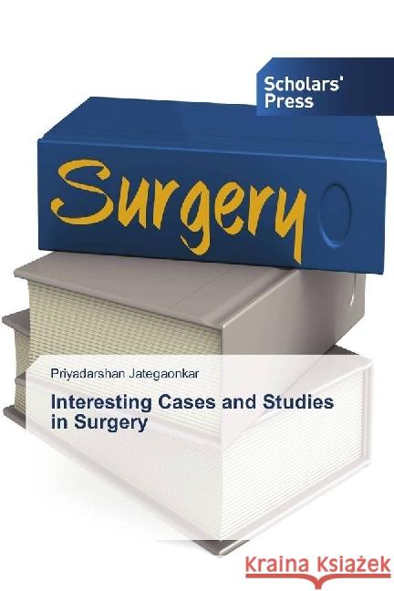 Interesting Cases and Studies in Surgery Jategaonkar, Priyadarshan 9786202301442 Scholar's Press - książka