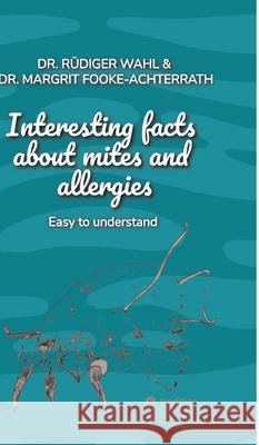 Interesting facts about mites and  allergies Wahl, Dr. Rüdiger, Fooke-Achterrath, Margrit 9783384715456 tredition - książka
