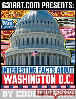 Interesting Facts About Washington D.C. Eddie Alfaro 9798708859150 Independently Published - książka