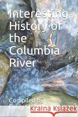 Interesting History of the Columbia River Emily Stehr 9781720015338 Independently Published - książka