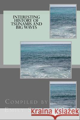 Interesting History of Tsunamis and Big Waves Emily Stehr 9781517649562 Createspace - książka