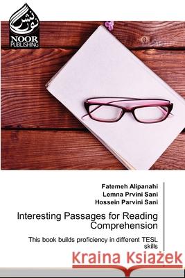 Interesting Passages for Reading Comprehension Fatemeh Alipanahi, Lemna Prvini Sani, Hossein Parvini Sani 9786200778888 Noor Publishing - książka