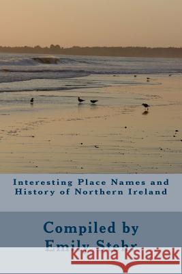 Interesting Place Names and History of Northern Ireland Emily Stehr 9781492966630 Createspace - książka