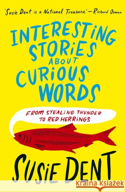 Interesting Stories about Curious Words: From Stealing Thunder to Red Herrings Susie Dent 9781399811682 John Murray Publishers - książka