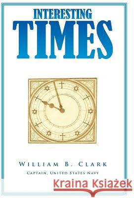 Interesting Times William B. Clark 9781490725352 Trafford Publishing - książka