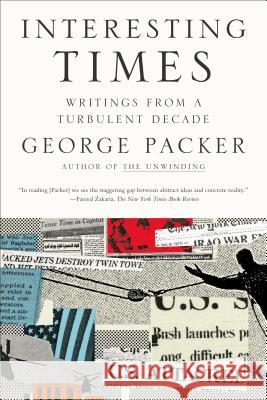 Interesting Times: Writings from a Turbulent Decade George Packer 9780374532529 Farrar Straus Giroux - książka