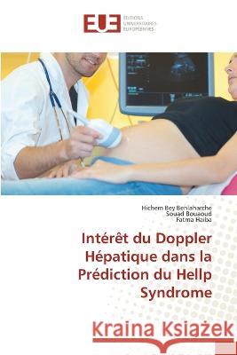 Interet du Doppler Hepatique dans la Prediction du Hellp Syndrome Hichem Bey Benlaharche Souad Bouaoud Fatma Haiba 9786203455090 International Book Market Service Ltd - książka