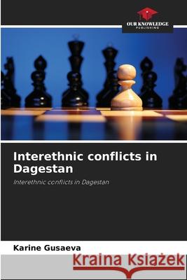 Interethnic conflicts in Dagestan Karine Gusaeva 9786203569131 Our Knowledge Publishing - książka