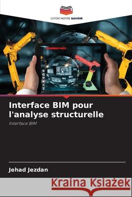 Interface BIM pour l'analyse structurelle Jezdan, Jehad 9786208866273 Editions Notre Savoir - książka